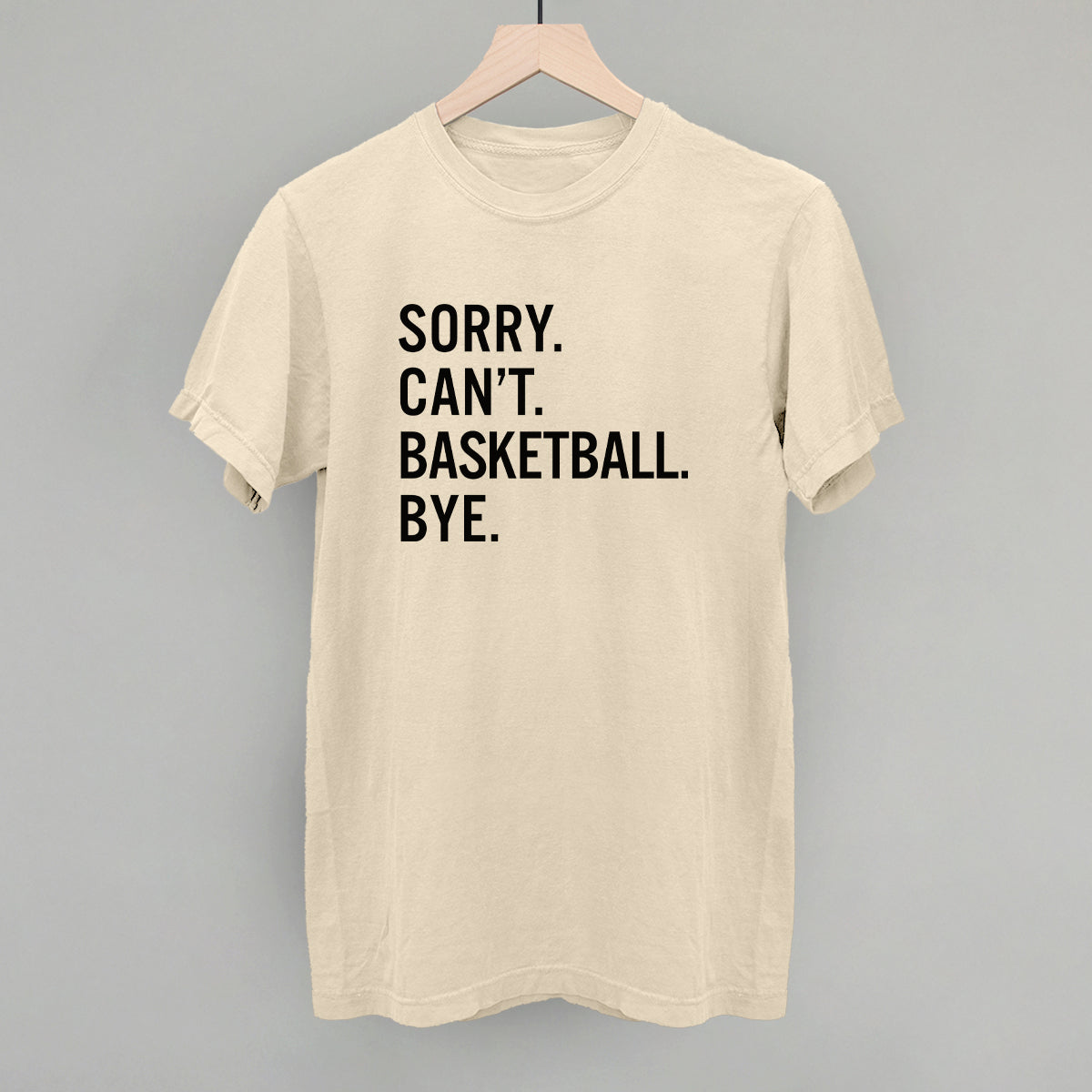Sorry Can't Basketball Bye - Maximum Velocity Sports