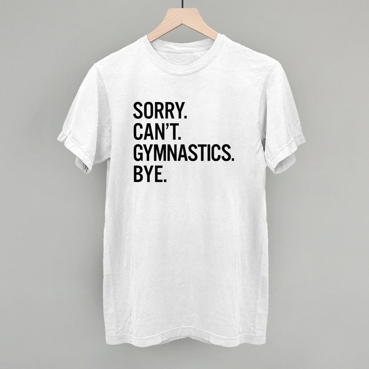 Sorry Can't Gymnastics Bye - Maximum Velocity Sports