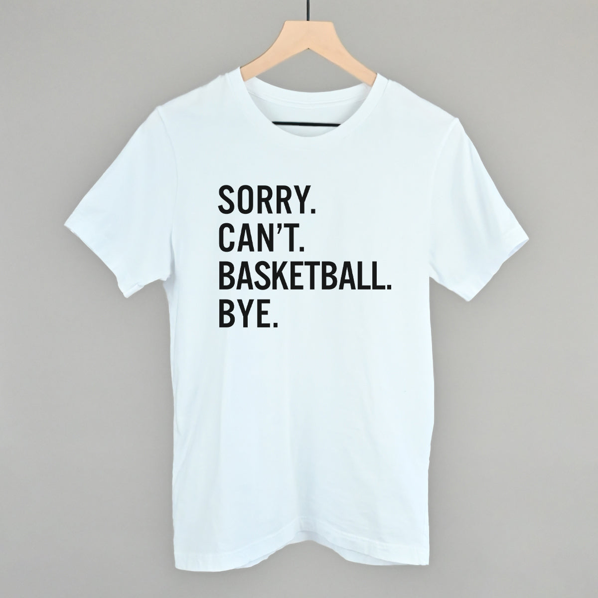 Sorry Can't Basketball Bye - Maximum Velocity Sports