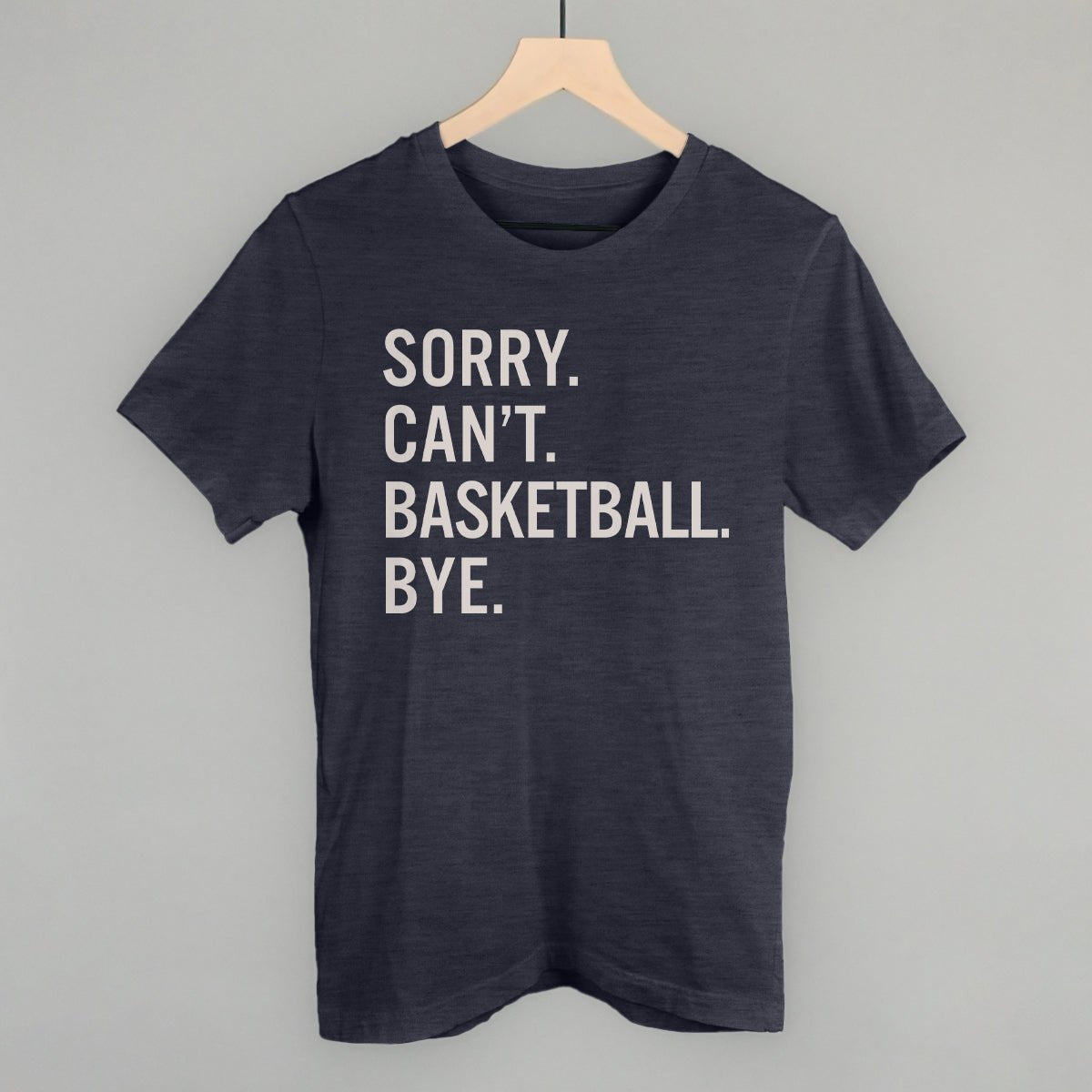 Sorry Can't Basketball Bye - Maximum Velocity Sports