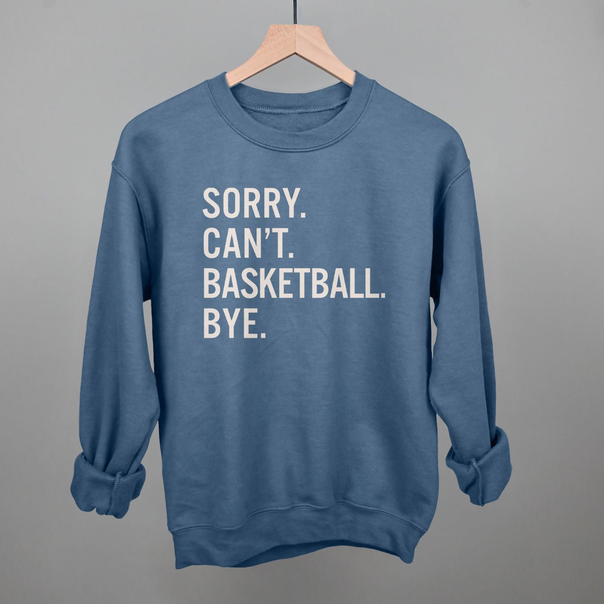 Sorry Can't Basketball Bye - Maximum Velocity Sports