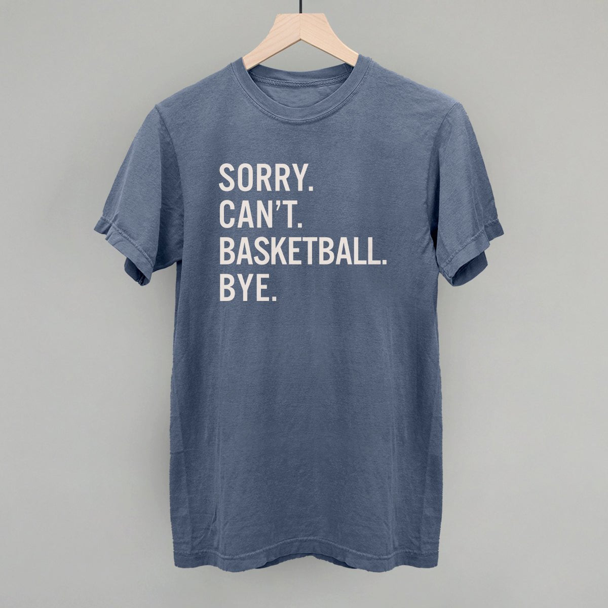 Sorry Can't Basketball Bye - Maximum Velocity Sports
