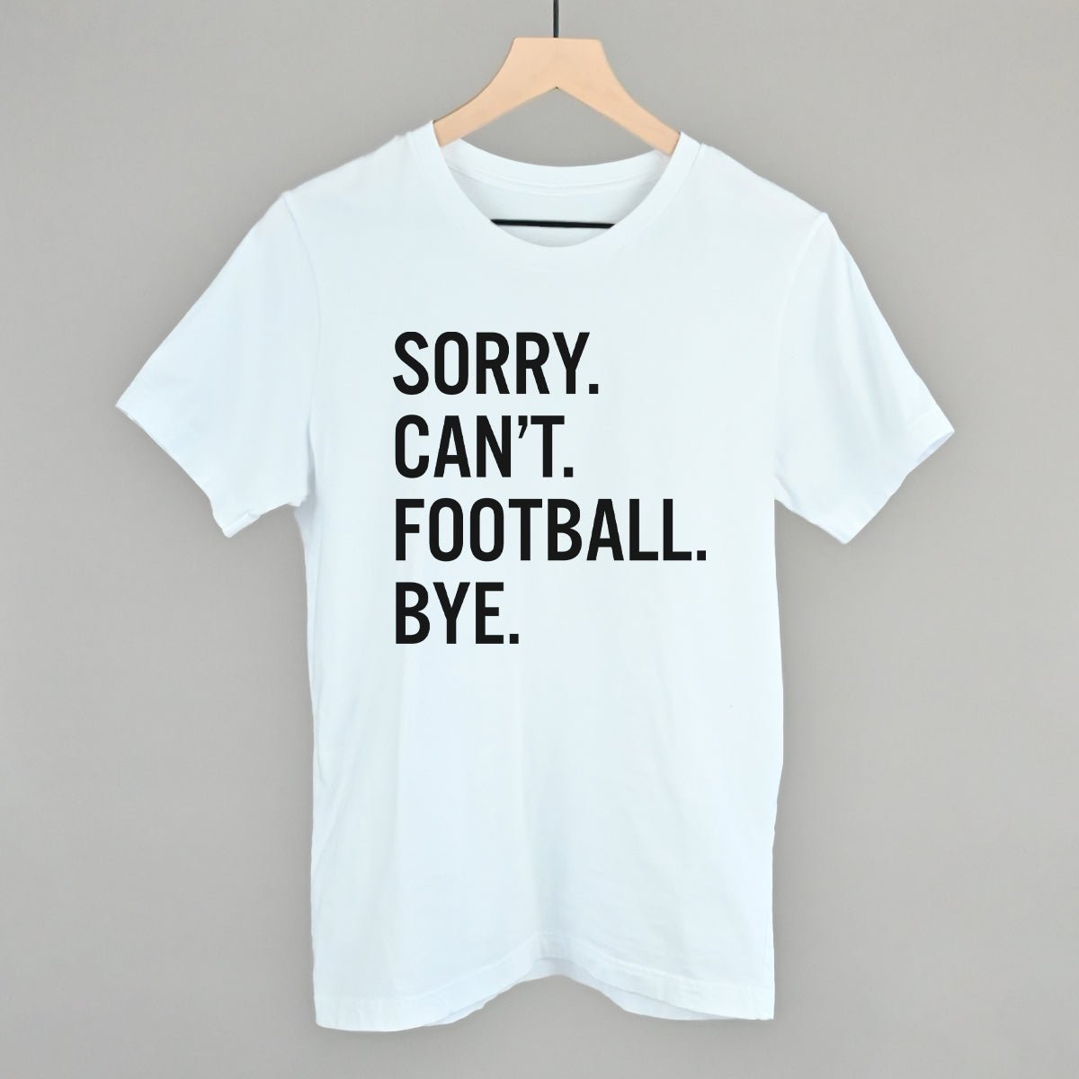 Sorry Can't Football Bye - Maximum Velocity Sports