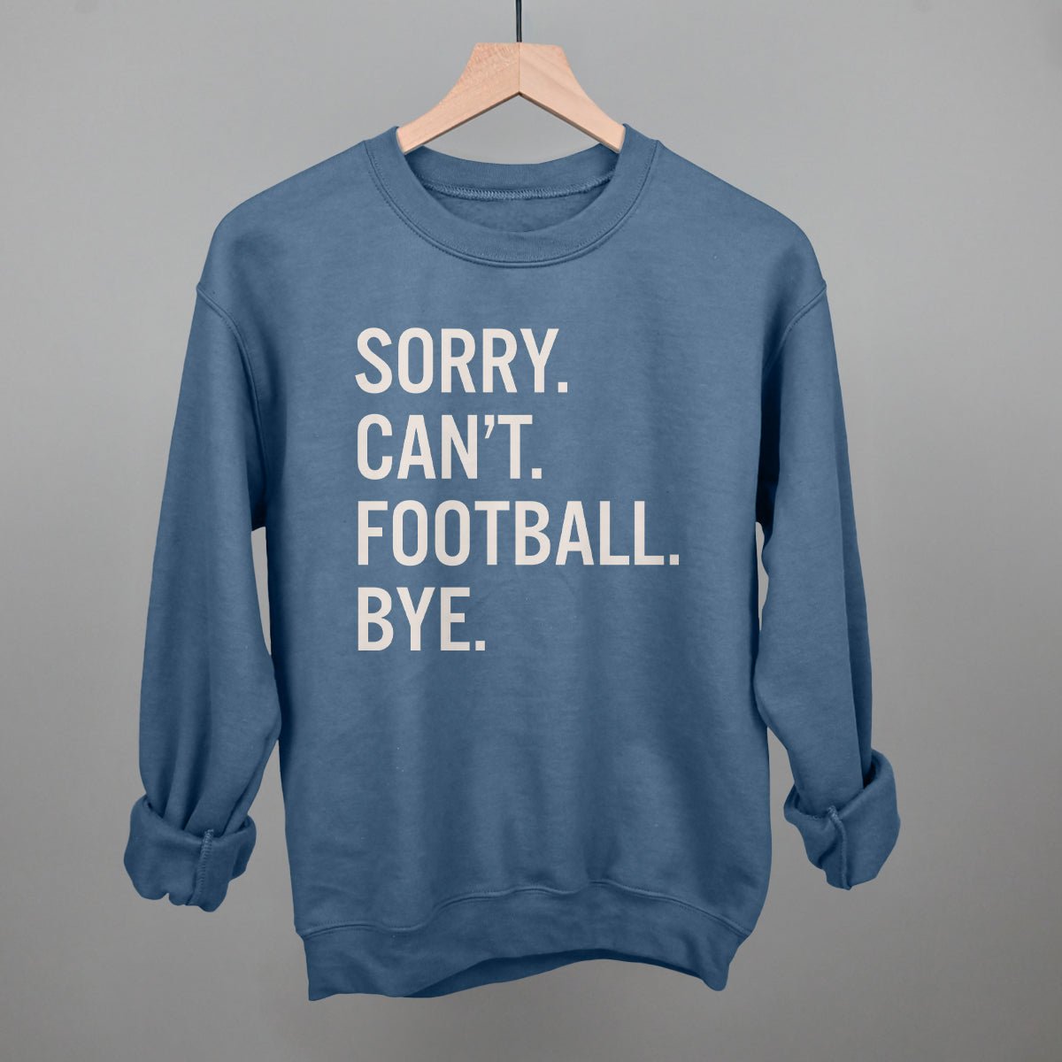 Sorry Can't Football Bye - Maximum Velocity Sports