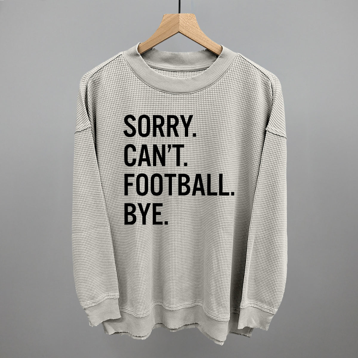 Sorry Can't Football Bye - Maximum Velocity Sports