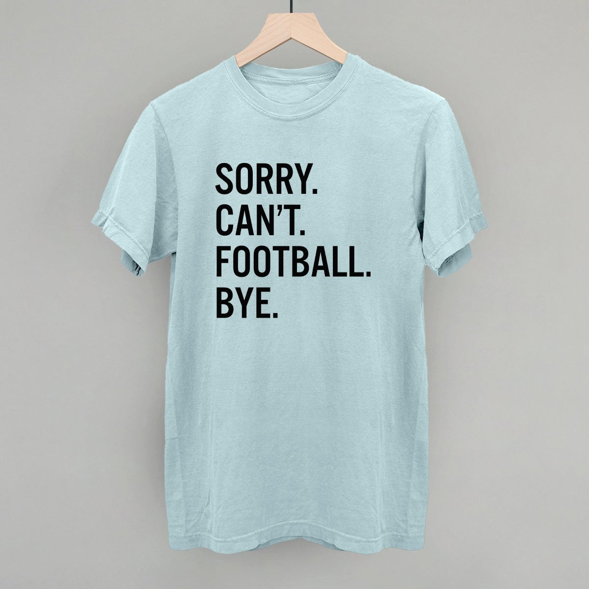 Sorry Can't Football Bye - Maximum Velocity Sports