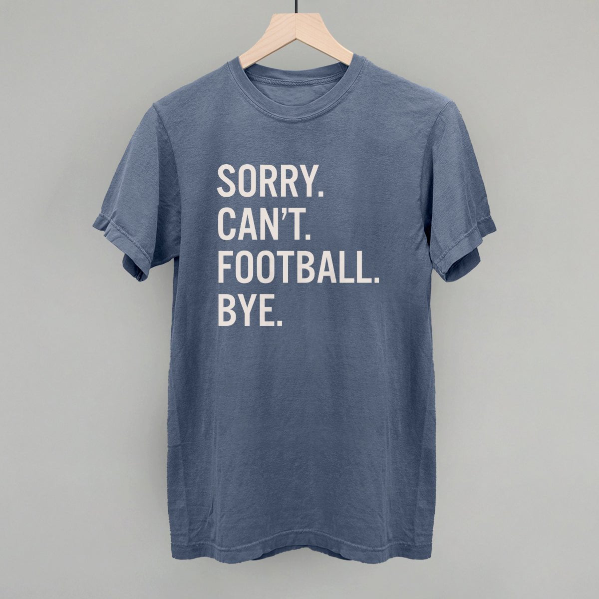 Sorry Can't Football Bye - Maximum Velocity Sports