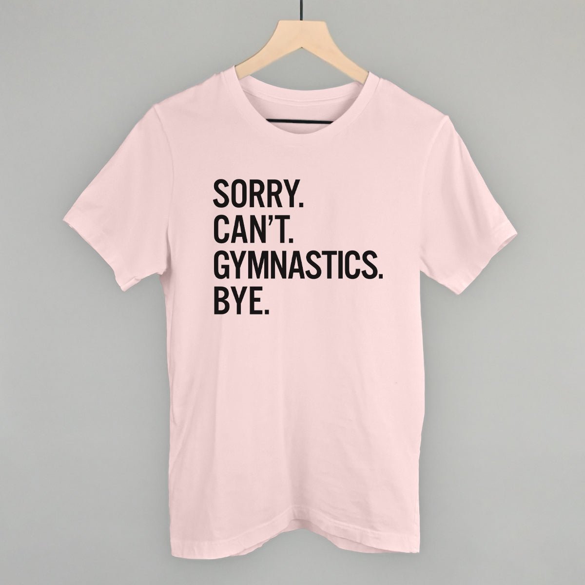 Sorry Can't Gymnastics Bye - Maximum Velocity Sports