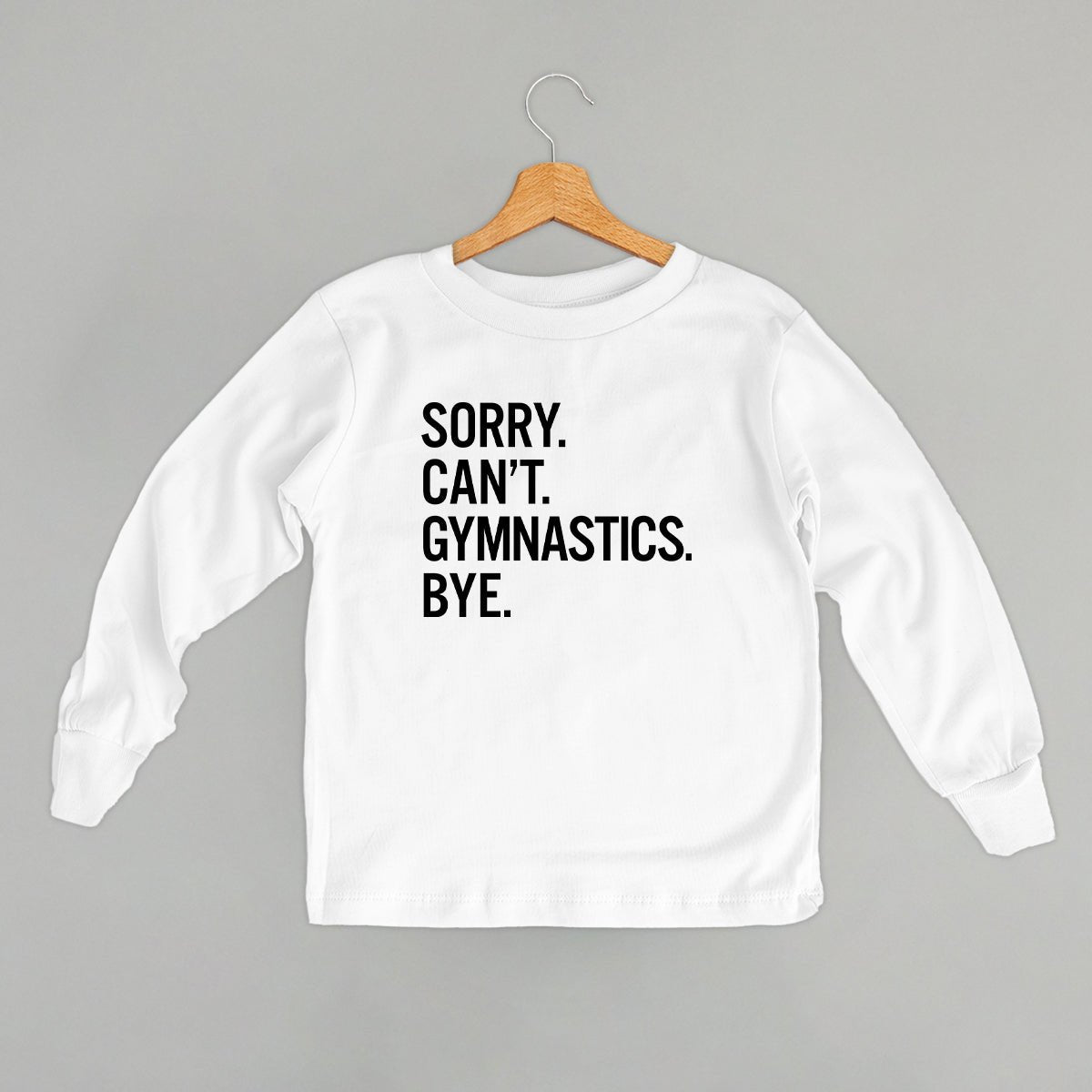 Sorry Can't Gymnastics Bye (Kids) - Maximum Velocity Sports