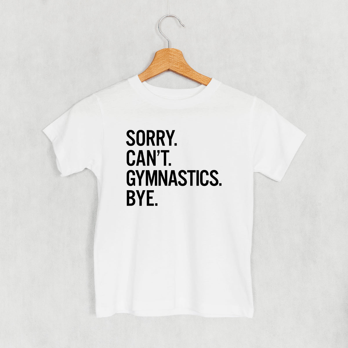 Sorry Can't Gymnastics Bye (Kids) - Maximum Velocity Sports