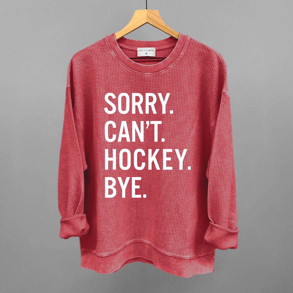 Sorry Can't Hockey Bye - Maximum Velocity Sports