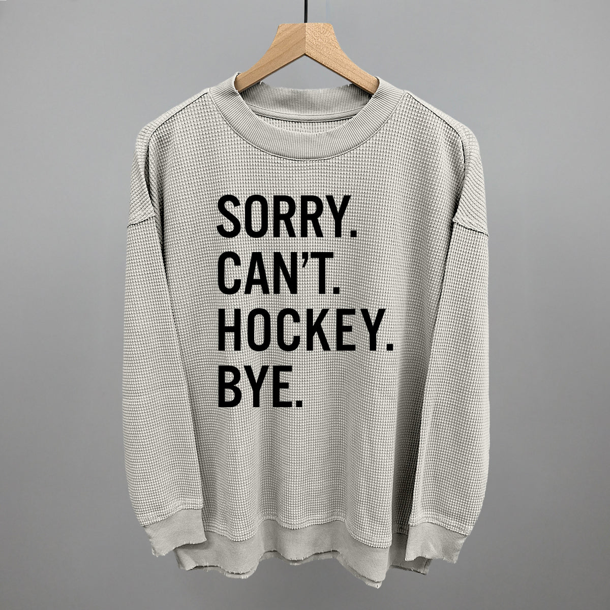 Sorry Can't Hockey Bye - Maximum Velocity Sports