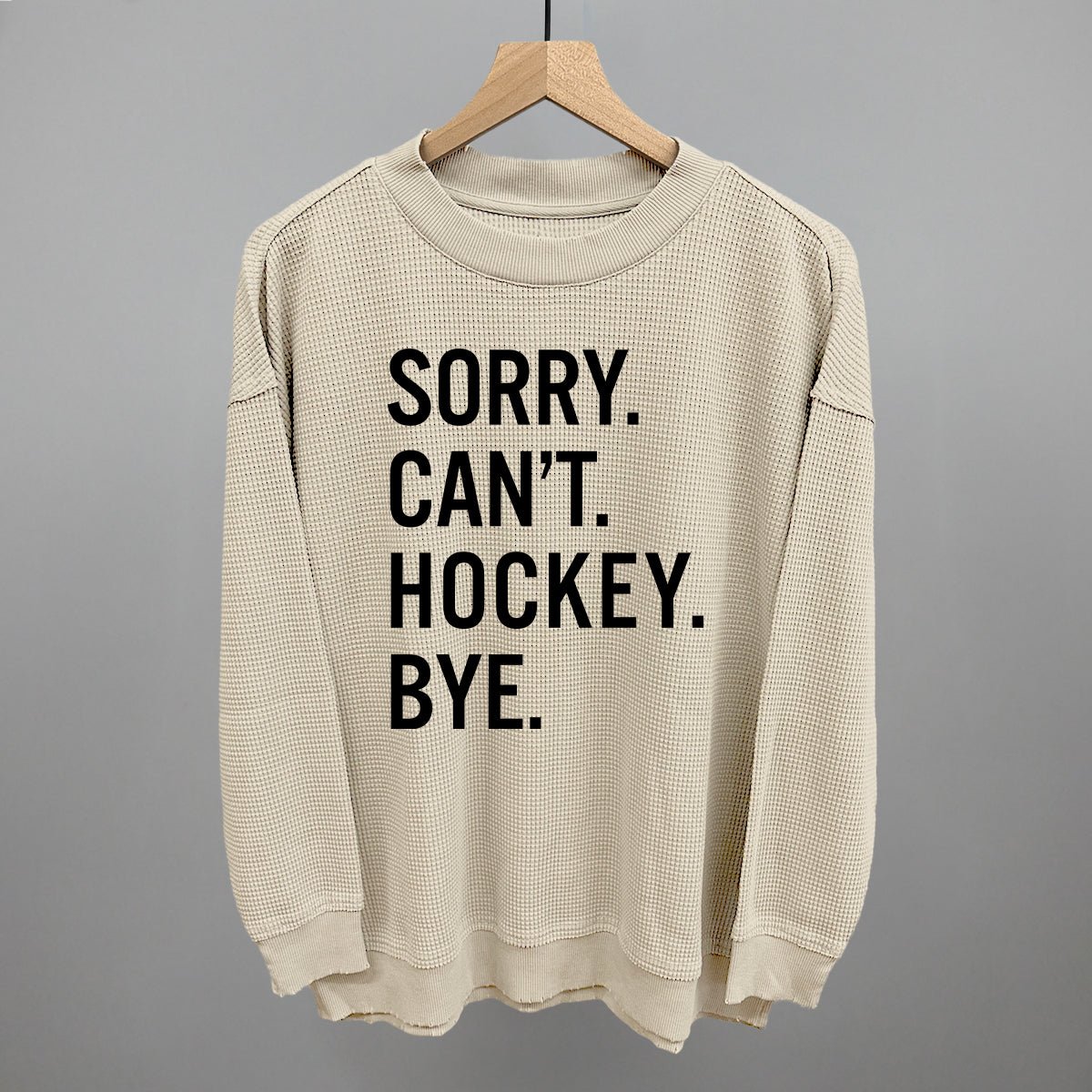 Sorry Can't Hockey Bye - Maximum Velocity Sports