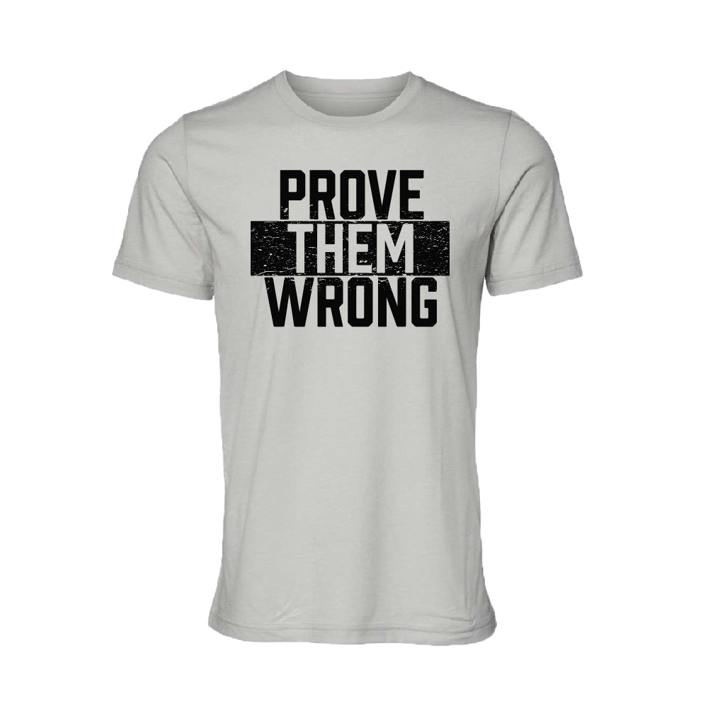 Prove Them Wrong T - Shirt - Maximum Velocity Sports