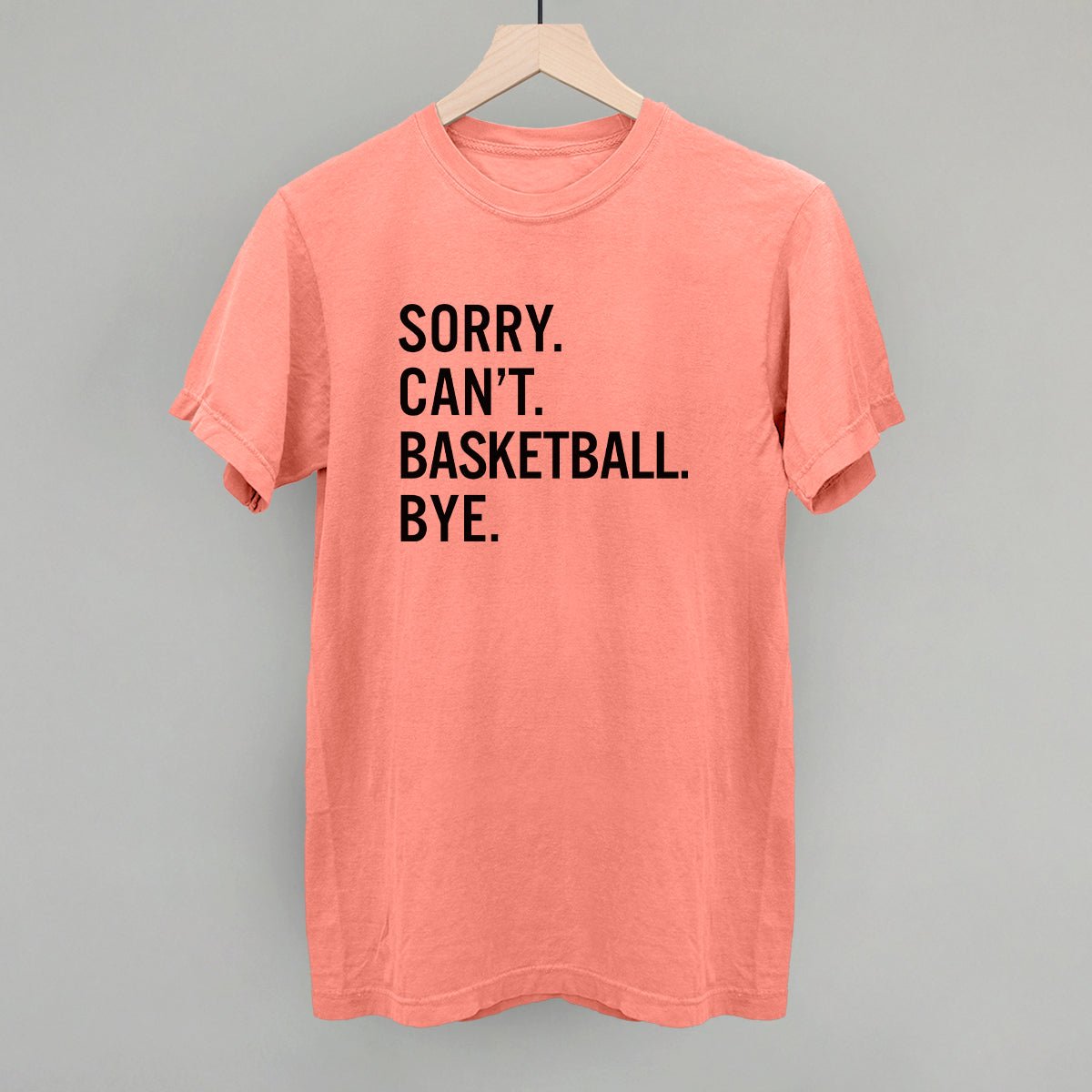 Sorry Can't Basketball Bye - Maximum Velocity Sports