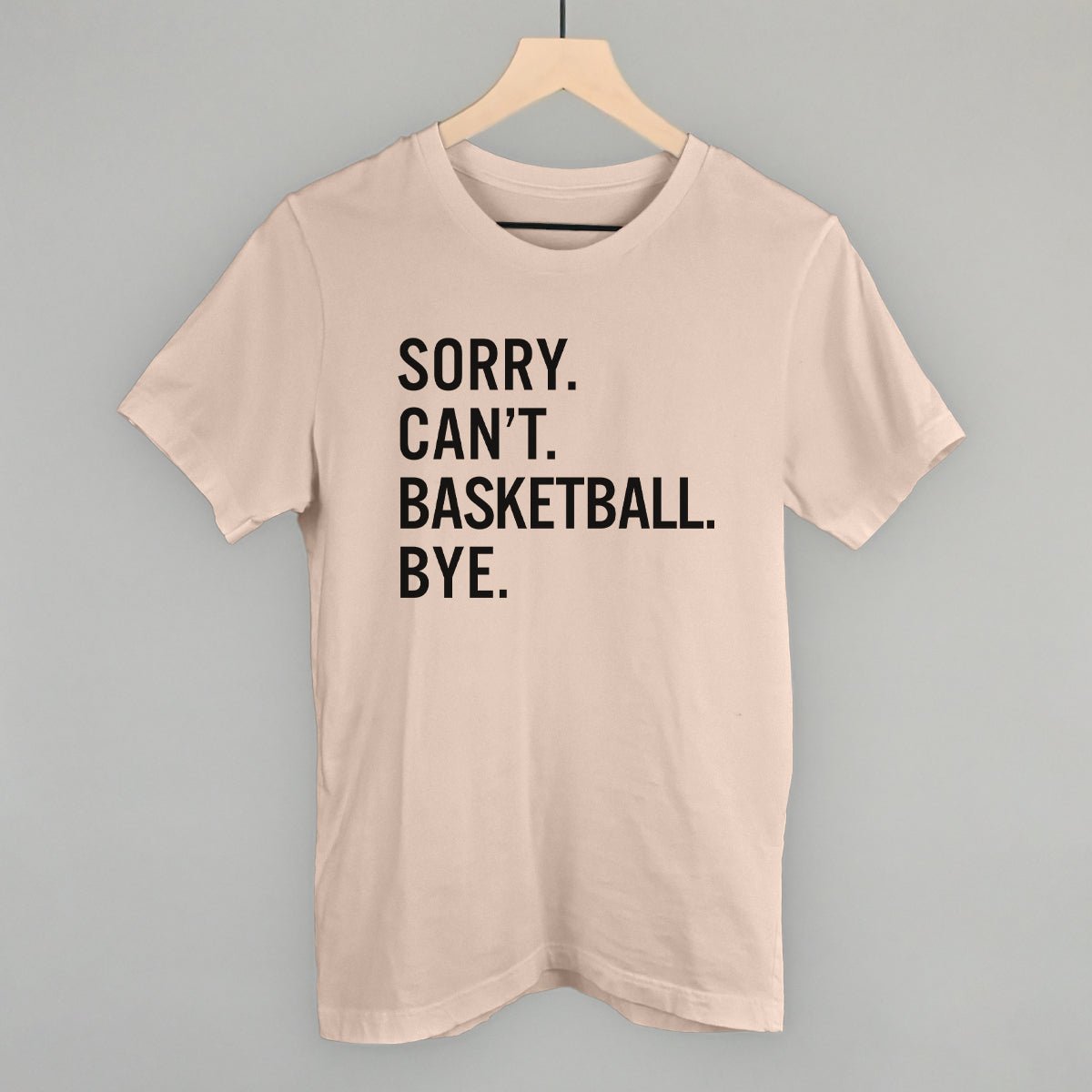 Sorry Can't Basketball Bye - Maximum Velocity Sports