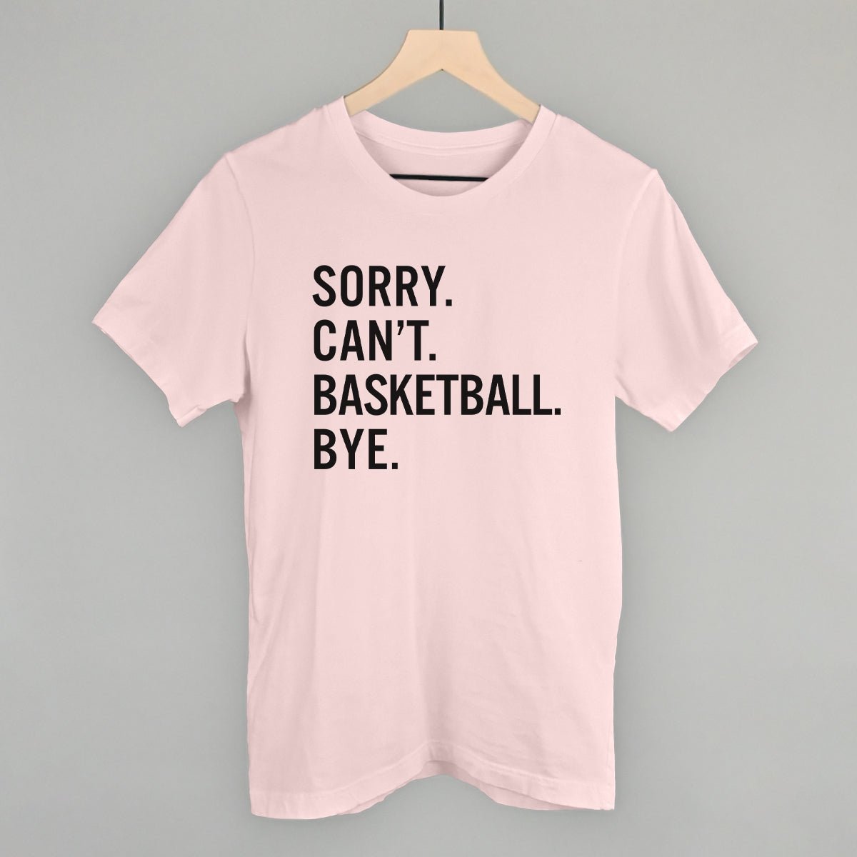 Sorry Can't Basketball Bye - Maximum Velocity Sports