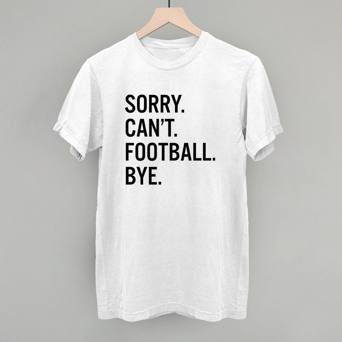Sorry Can't Football Bye - Maximum Velocity Sports