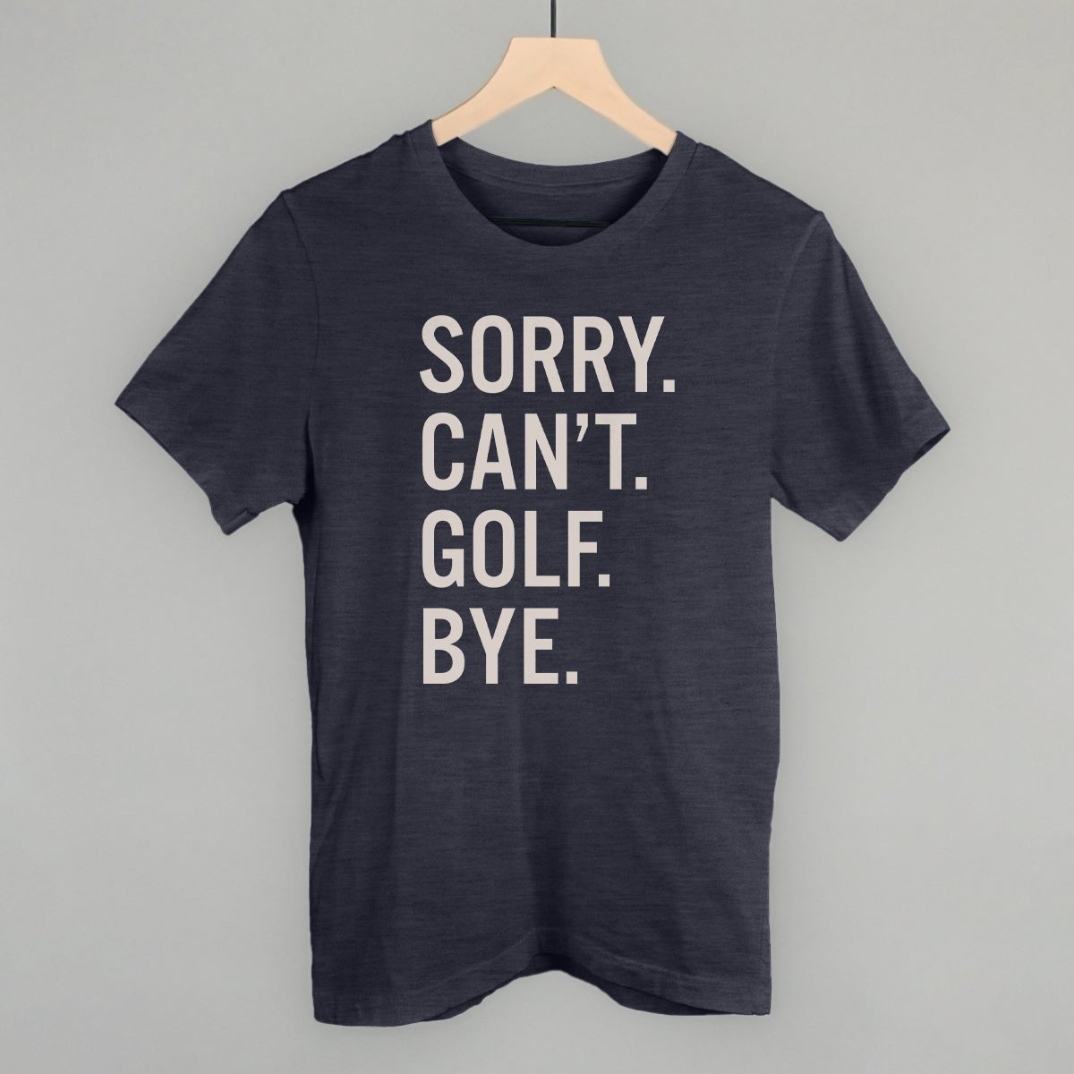 Sorry Can't Golf Bye - Maximum Velocity Sports