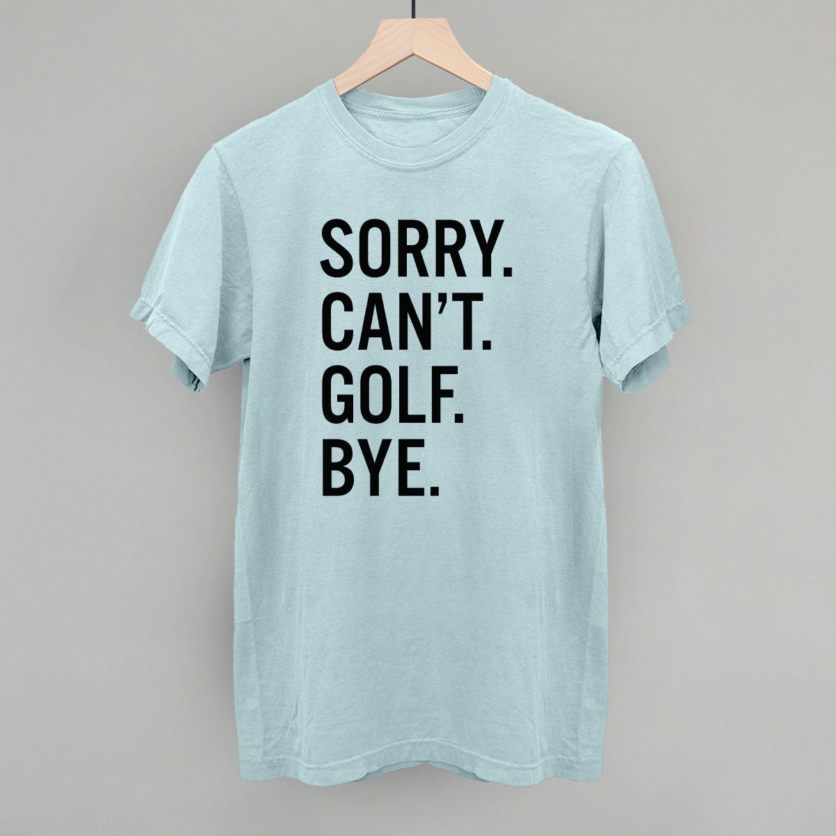 Sorry Can't Golf Bye - Maximum Velocity Sports