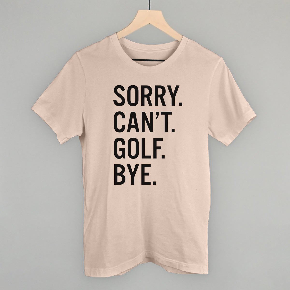 Sorry Can't Golf Bye - Maximum Velocity Sports