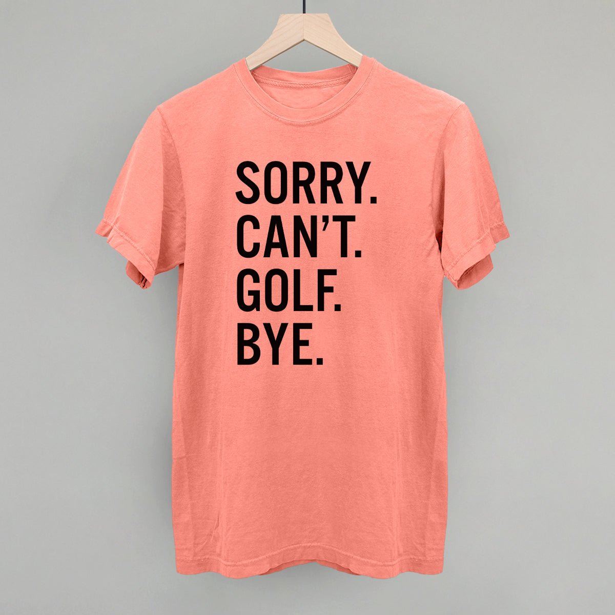 Sorry Can't Golf Bye - Maximum Velocity Sports