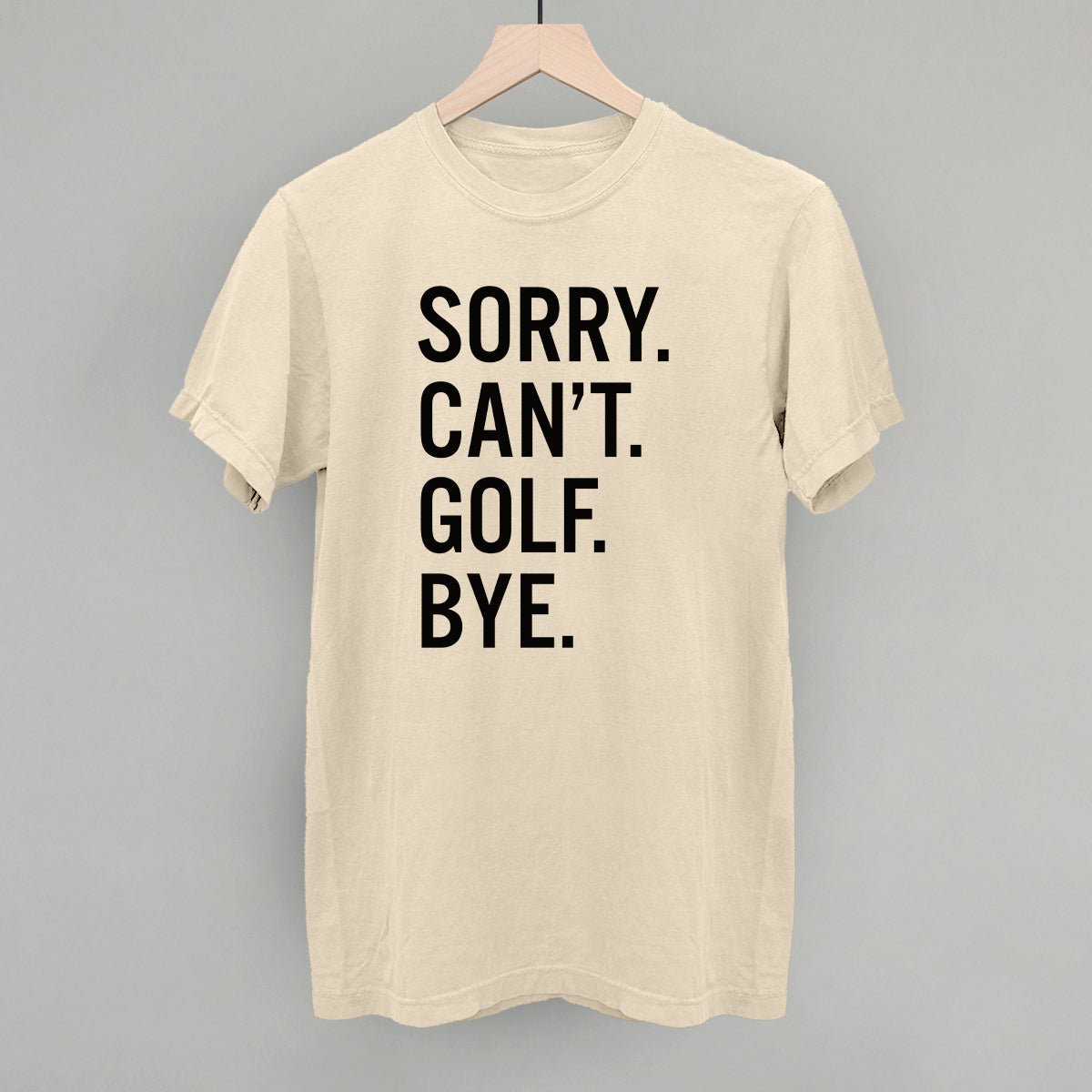 Sorry Can't Golf Bye - Maximum Velocity Sports