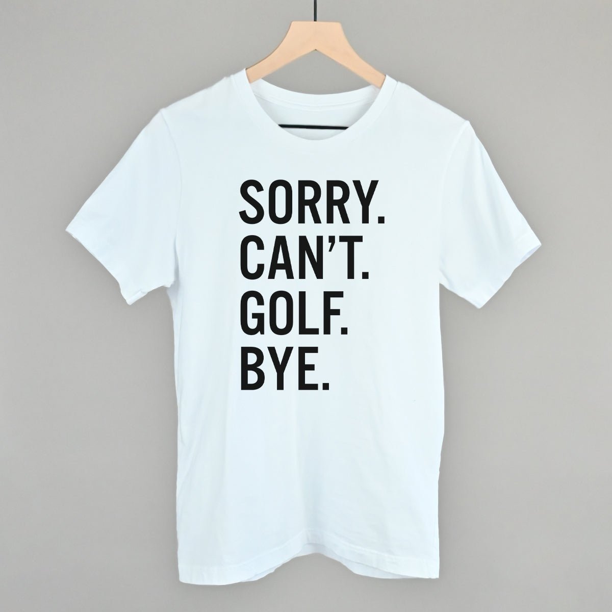 Sorry Can't Golf Bye - Maximum Velocity Sports