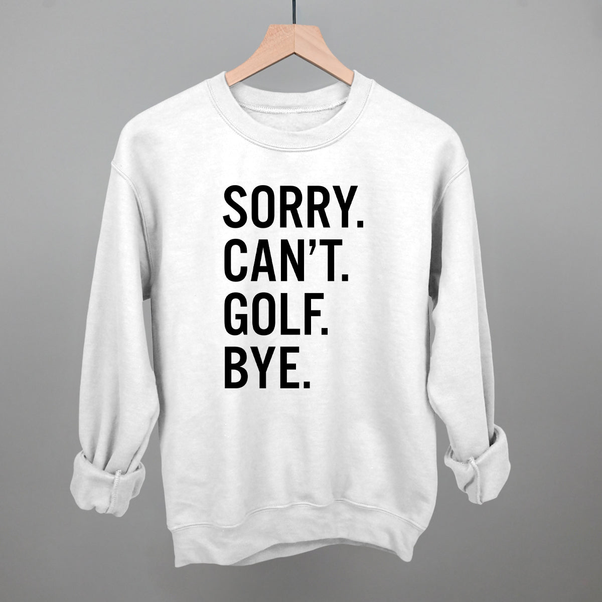 Sorry Can't Golf Bye - Maximum Velocity Sports