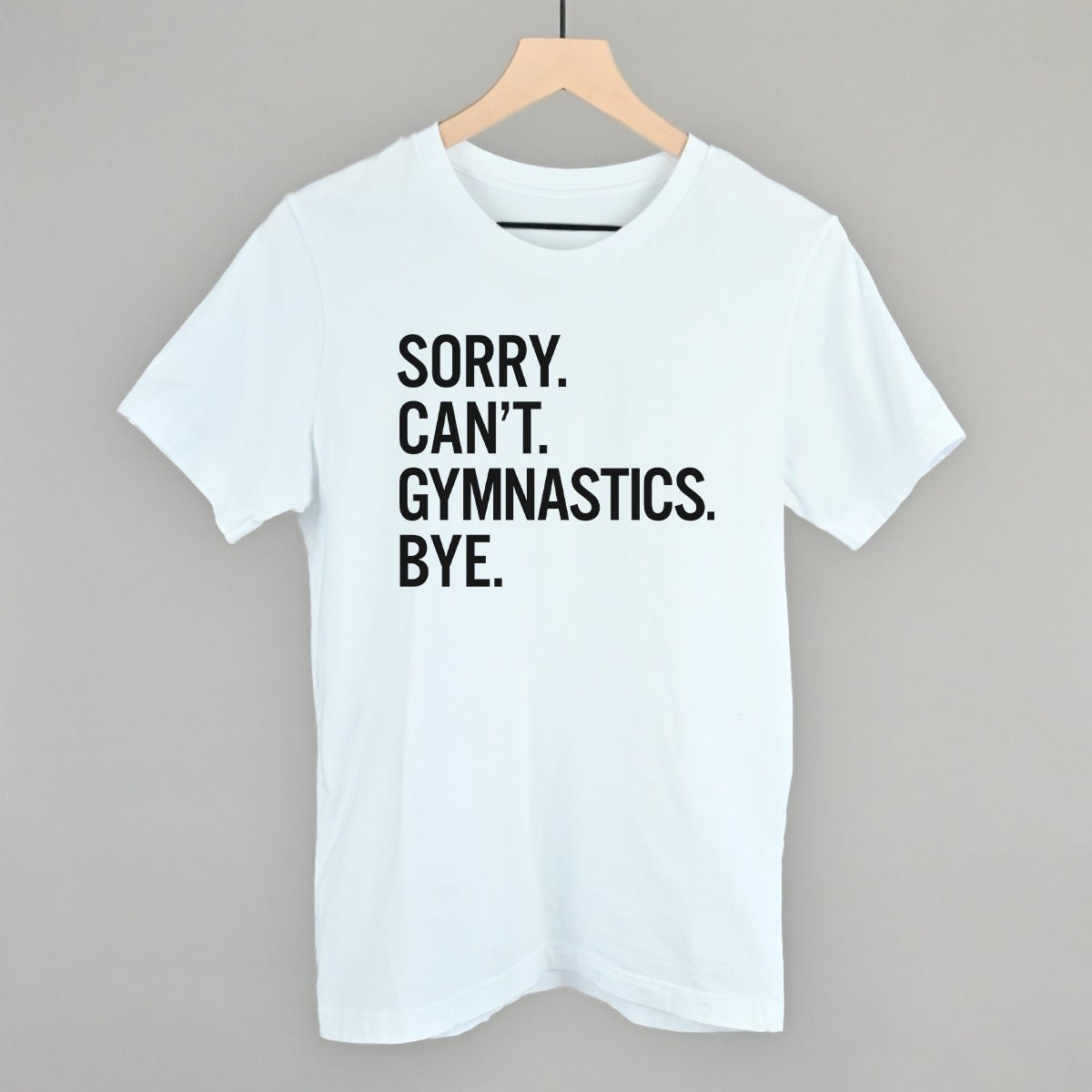 Sorry Can't Gymnastics Bye - Maximum Velocity Sports