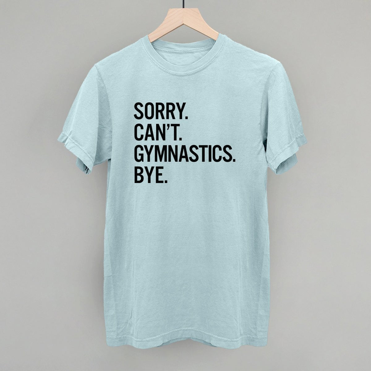 Sorry Can't Gymnastics Bye - Maximum Velocity Sports