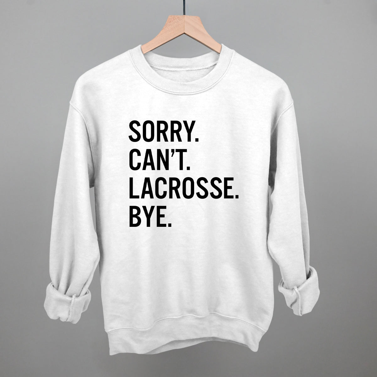 Sorry Can't Lacrosse Bye - Maximum Velocity Sports