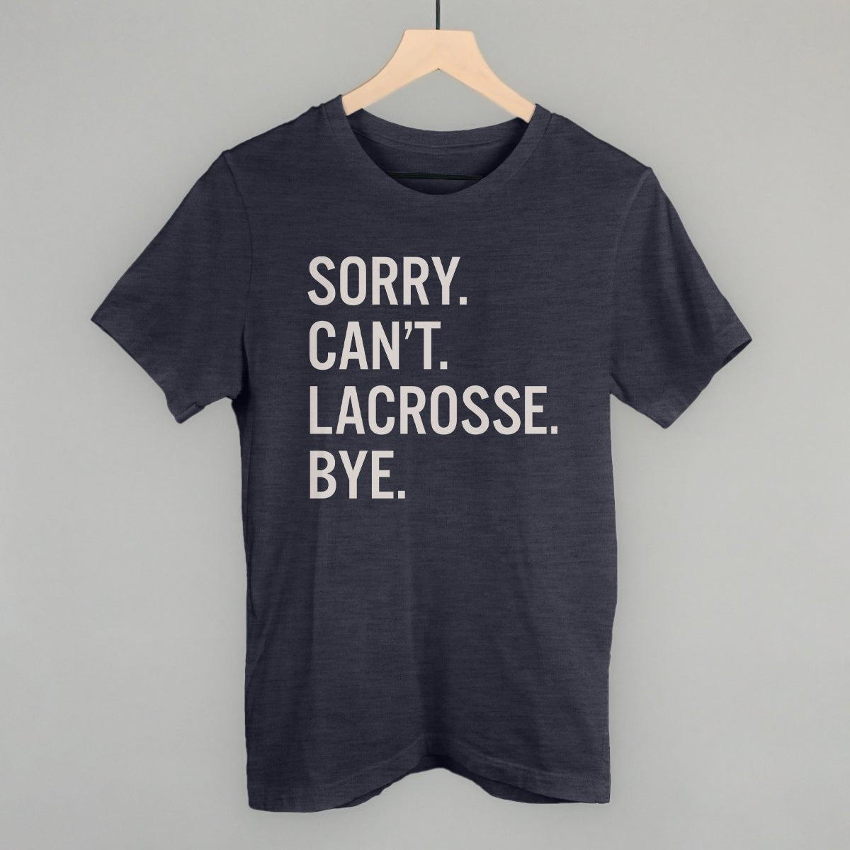 Sorry Can't Lacrosse Bye - Maximum Velocity Sports