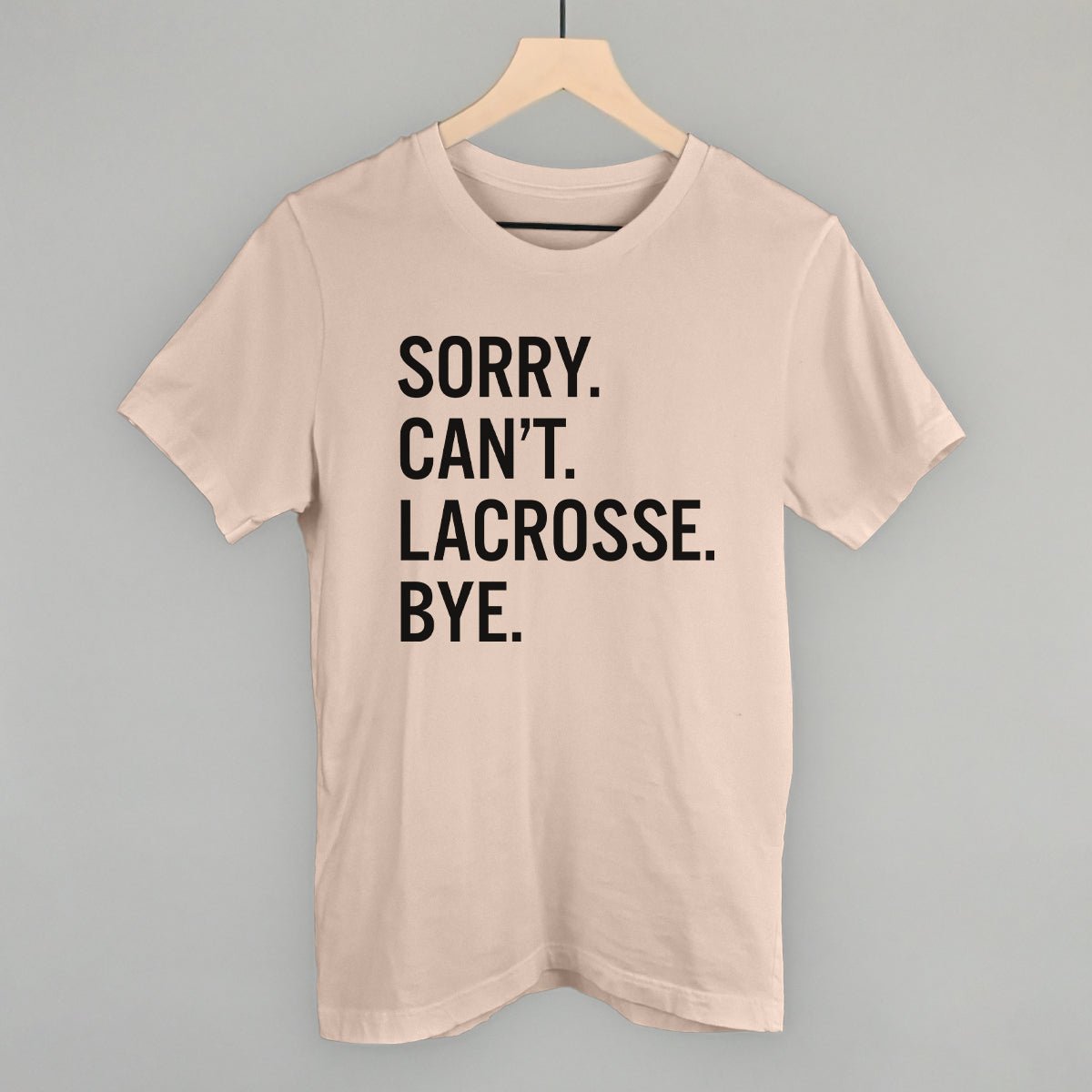 Sorry Can't Lacrosse Bye - Maximum Velocity Sports