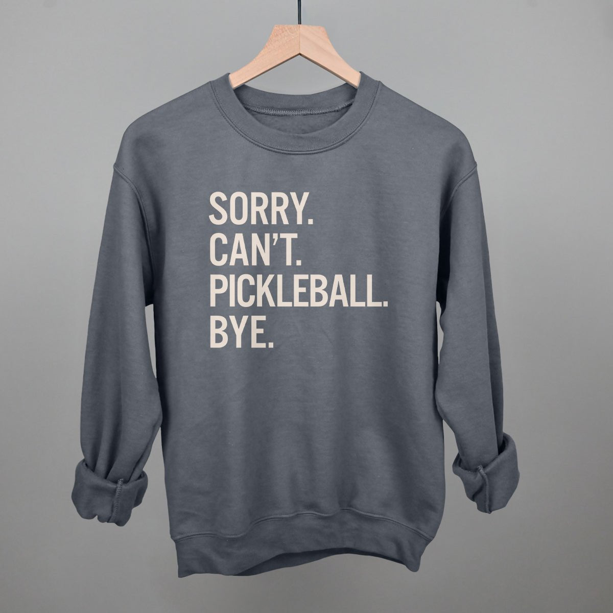 Sorry Can't Pickleball Bye - Maximum Velocity Sports