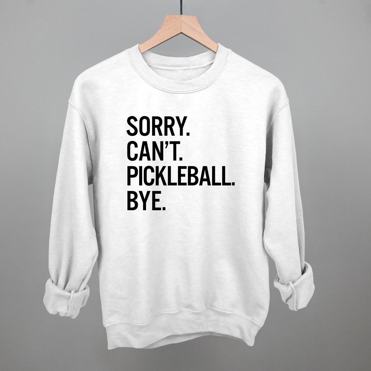 Sorry Can't Pickleball Bye - Maximum Velocity Sports