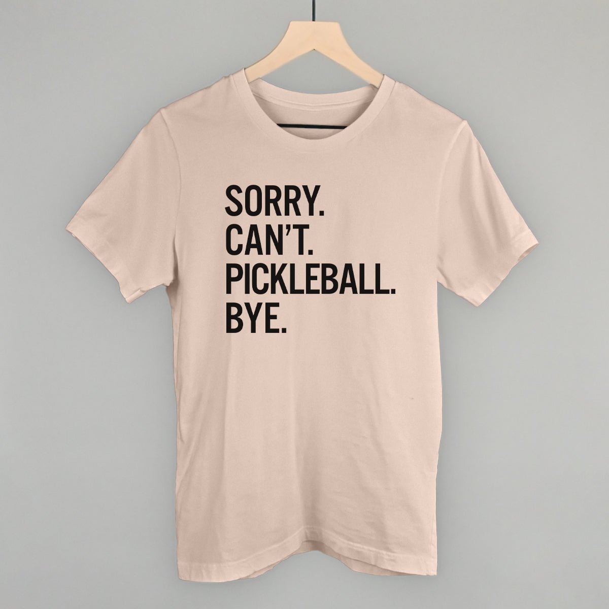 Sorry Can't Pickleball Bye - Maximum Velocity Sports