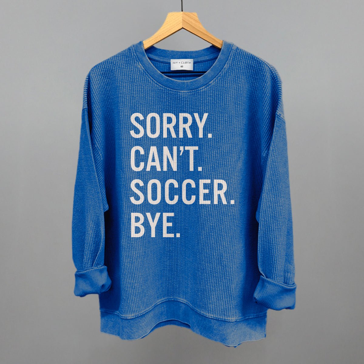 Sorry Can't Soccer Bye - Maximum Velocity Sports