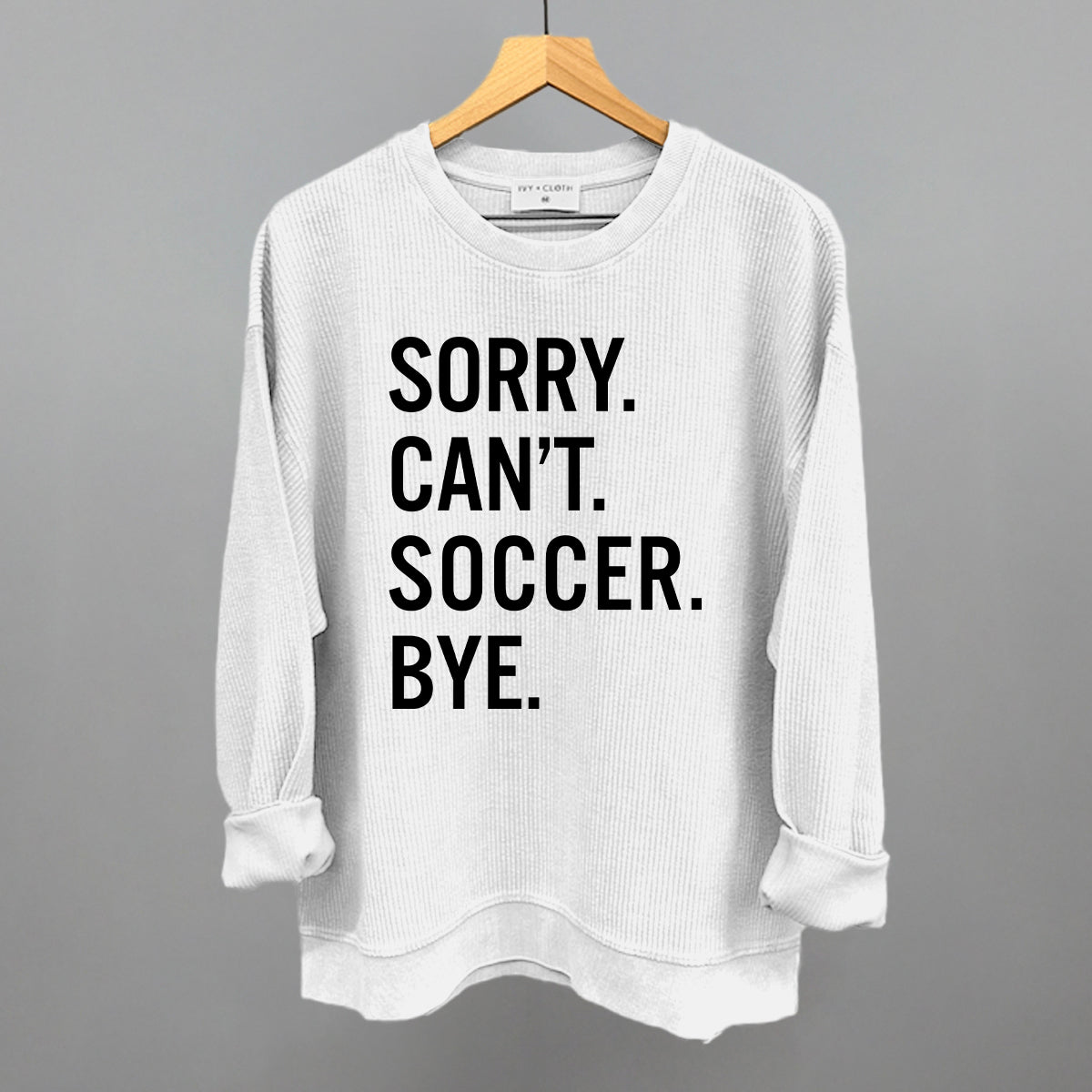 Sorry Can't Soccer Bye - Maximum Velocity Sports