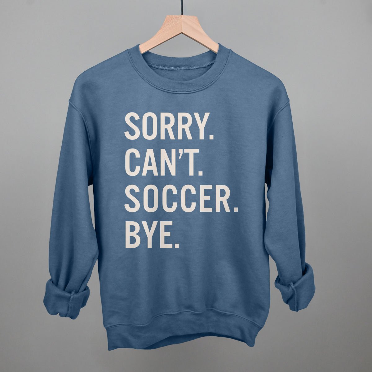 Sorry Can't Soccer Bye - Maximum Velocity Sports