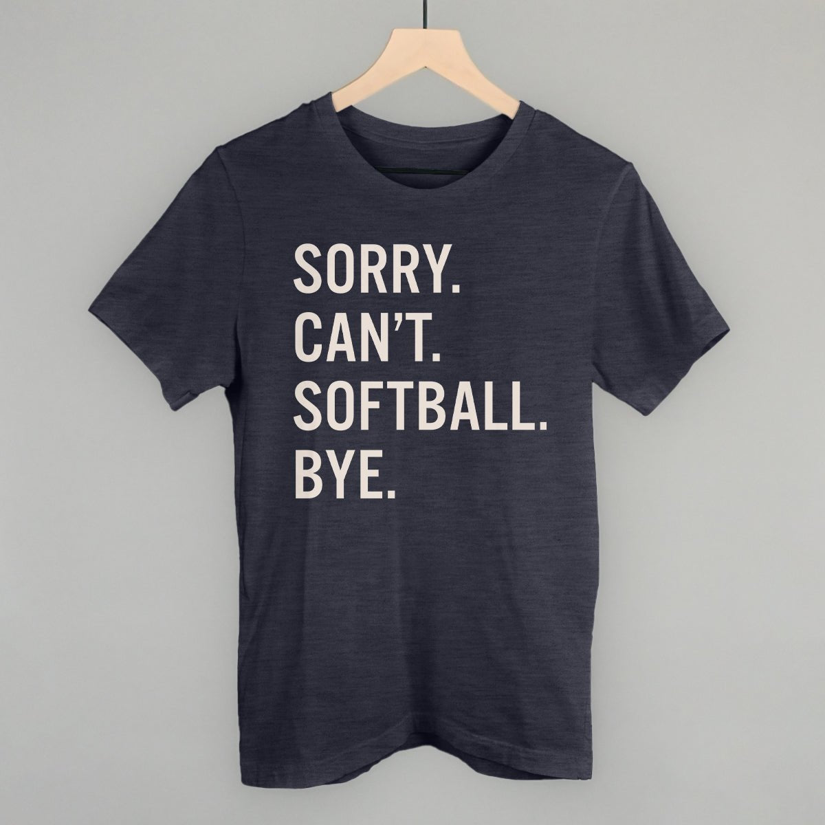 Sorry Can't Softball Bye - Maximum Velocity Sports