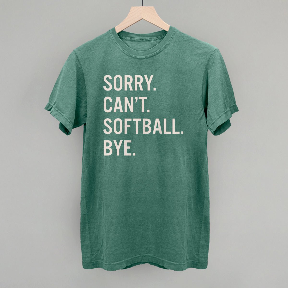 Sorry Can't Softball Bye - Maximum Velocity Sports