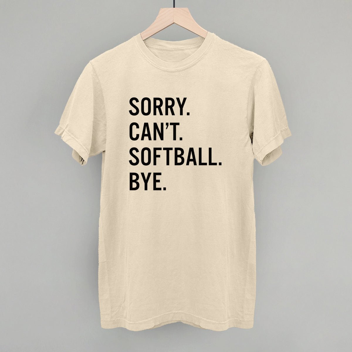 Sorry Can't Softball Bye - Maximum Velocity Sports