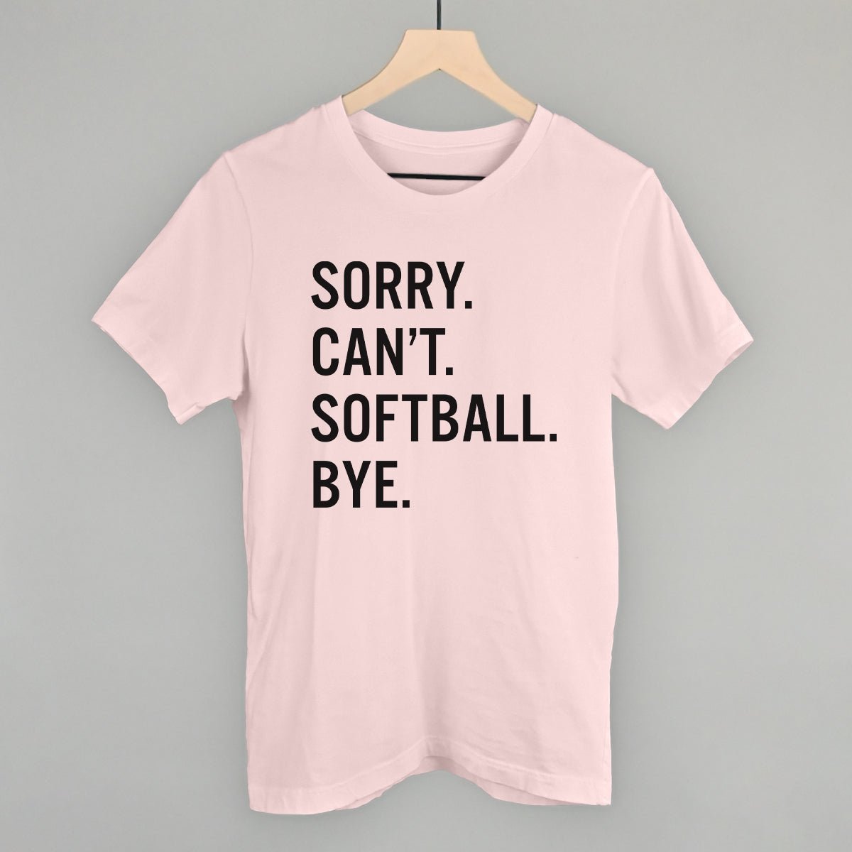 Sorry Can't Softball Bye - Maximum Velocity Sports