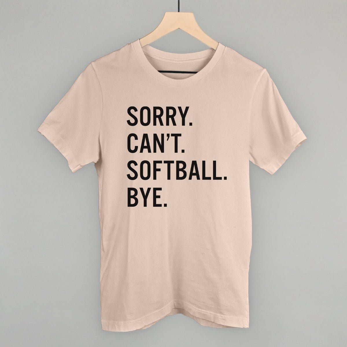 Sorry Can't Softball Bye - Maximum Velocity Sports