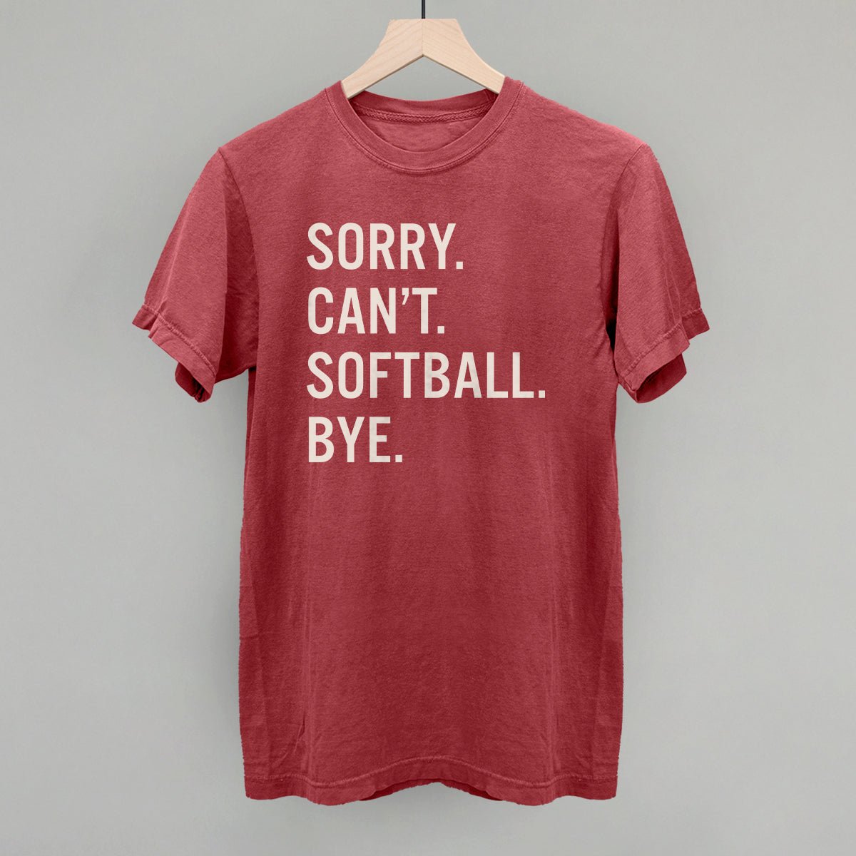 Sorry Can't Softball Bye - Maximum Velocity Sports