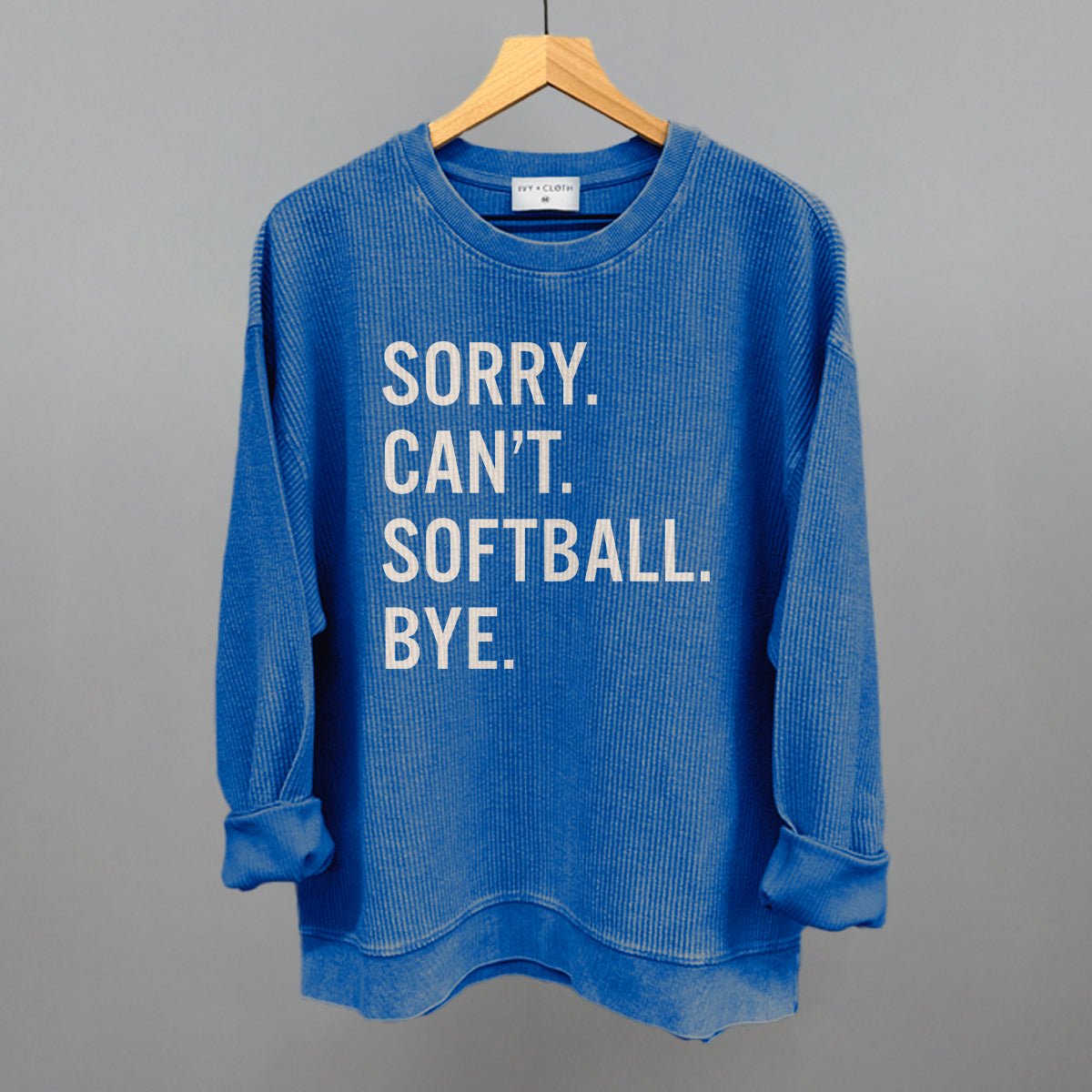 Sorry Can't Softball Bye - Maximum Velocity Sports