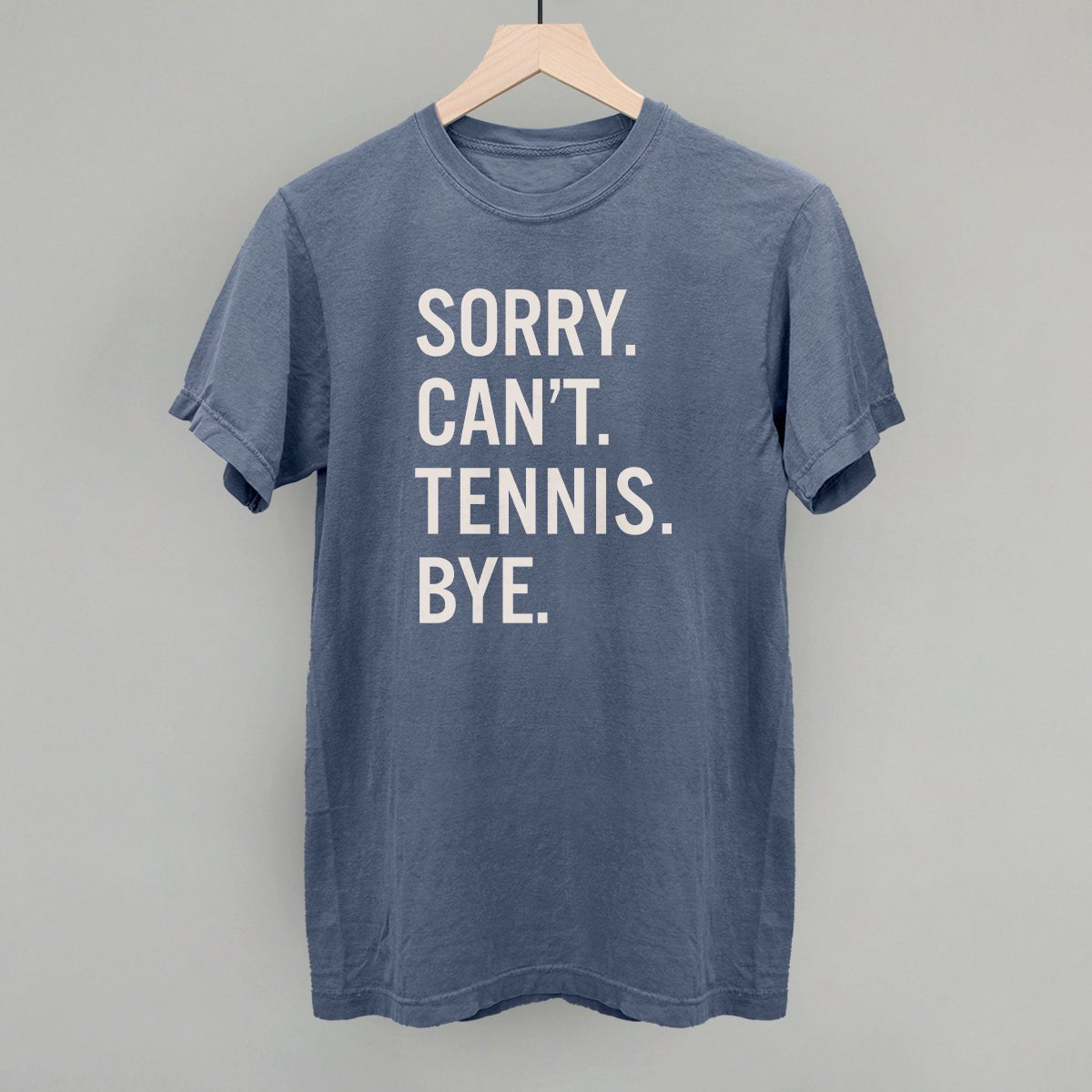 Sorry Can't Tennis Bye - Maximum Velocity Sports