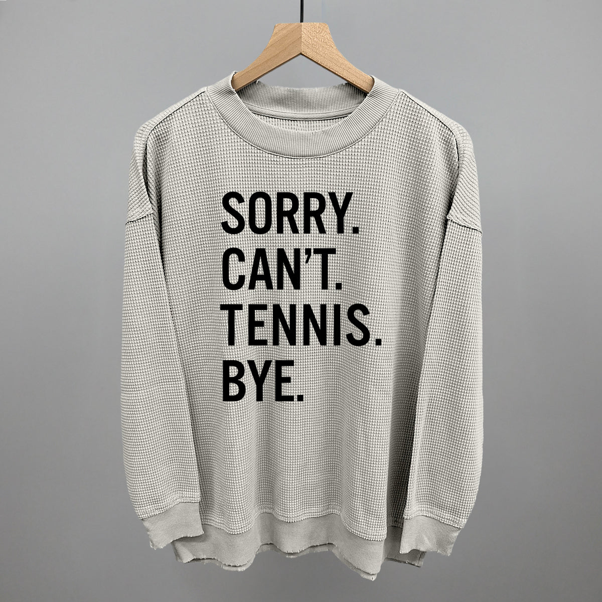 Sorry Can't Tennis Bye - Maximum Velocity Sports