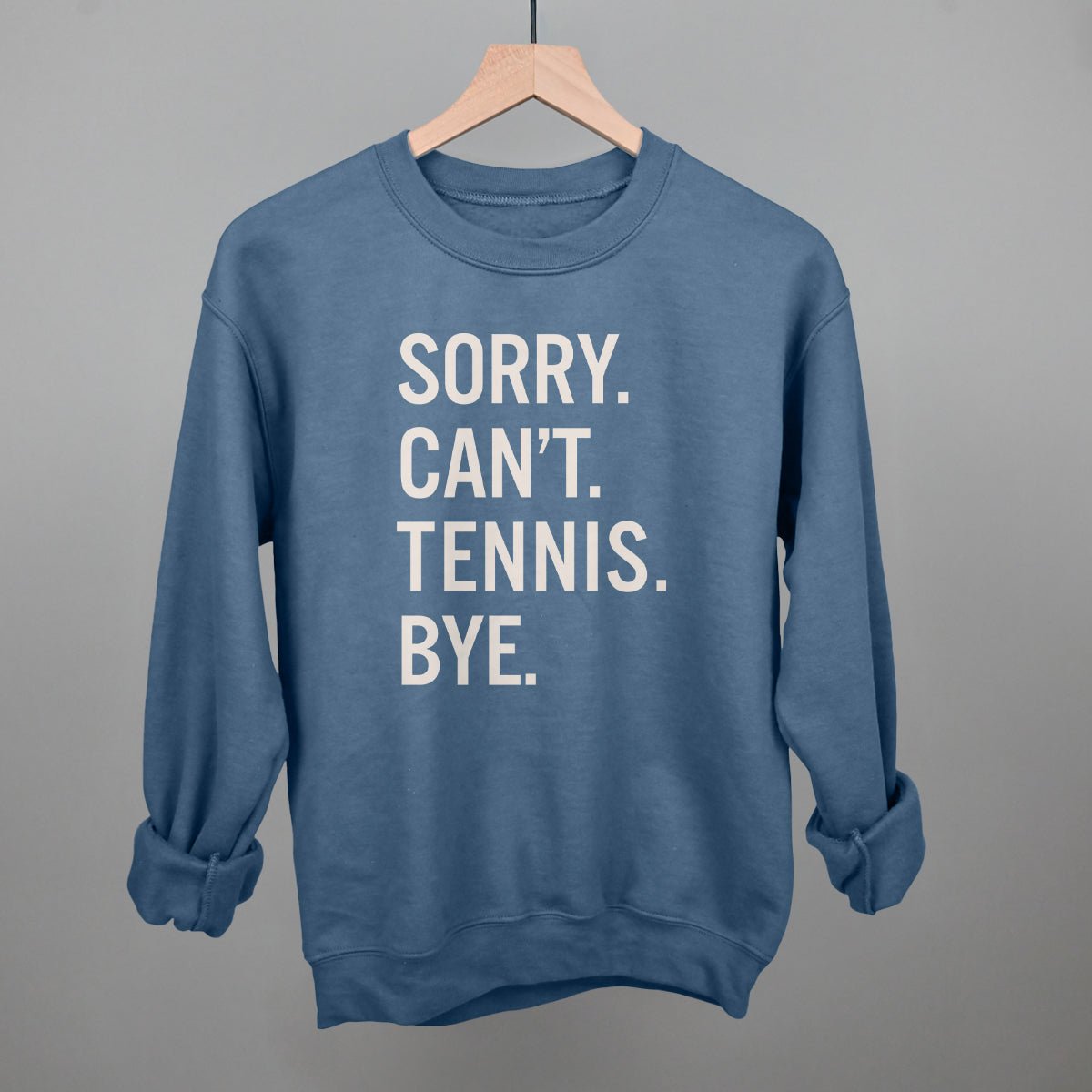 Sorry Can't Tennis Bye - Maximum Velocity Sports